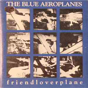The Blue Aeroplanes - Friendloverplane download flac mp3