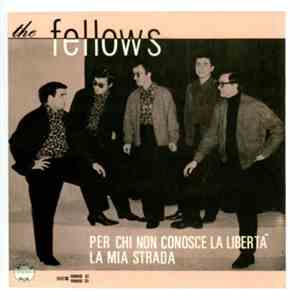 The Fellows  - Per Chi Non Conosce La Libertà / La Mia Strada download flac mp3