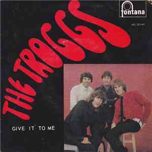 The Troggs - Give It To Me download flac mp3