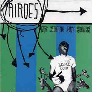 Airoes - My Zipper Got Stuck download flac mp3