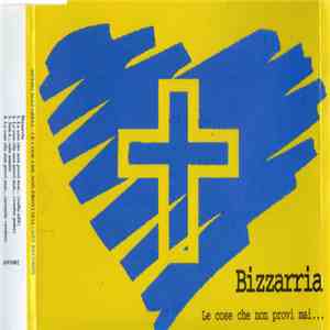 Bizzarria - Le Cose Che Non Provi Mai download flac mp3