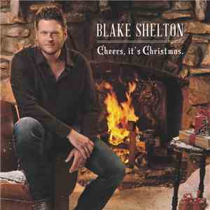 Blake Shelton - Cheers, It's Christmas download flac mp3