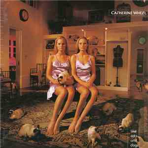 Catherine Wheel - Like Cats And Dogs download flac mp3