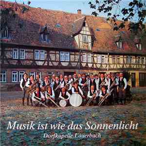 Dorfkapelle Lauerbach - Musik Ist Wie Das Sonnenlicht download flac mp3