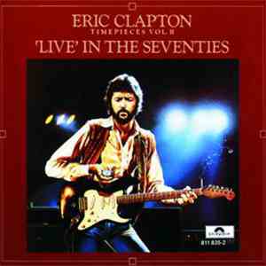 Eric Clapton - Timepieces Vol. II - 'Live' In The Seventies download flac mp3