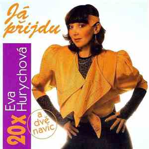 Eva Hurychová - 20x Eva Hurychová - Já Přijdu A Dvě Navíc download flac mp3