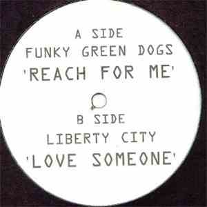 Funky Green Dogs / Liberty City - Reach For Me / Love Someone download flac mp3