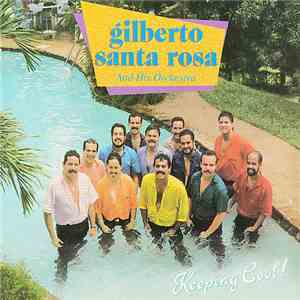 Gilberto Santa Rosa And His Orchestra - Keeping Cool download flac mp3