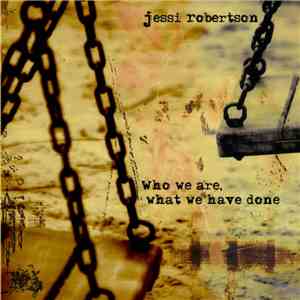 Jessi Robertson - Who We Are, What We Have Done download flac mp3