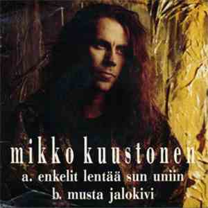 Mikko Kuustonen - Enkelit Lentää Sun Uniin / Musta Jalokivi download flac mp3