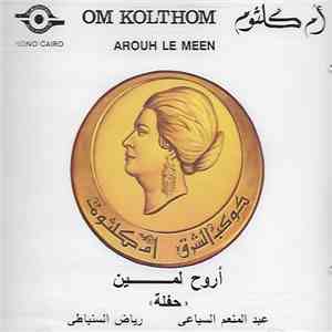 أم كلثوم = Om Kolthom - أروح لمين = Arouh Le Meen download flac mp3