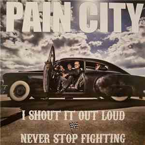 Pain City - I Shout It Out Loud / Never Stop Fighting download flac mp3