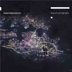 Sleepmakeswaves - Love Of Cartography download flac mp3