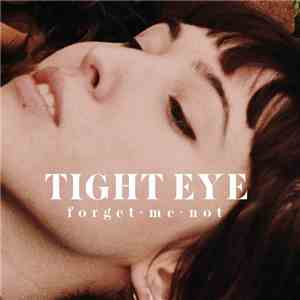 Tight Eye - Forget​-​me​-​not download flac mp3