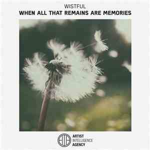 Wistful  - When All That Remains Are Memories download flac mp3