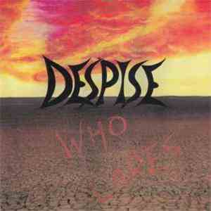 Despise  - Who Cares download flac mp3