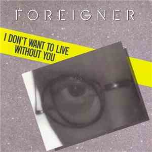 Foreigner - I Don't Want To Live Without You download flac mp3