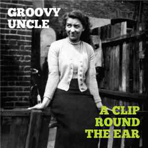 Groovy Uncle Featuring Suzi Chunk - A Clip Round The Ear download flac mp3