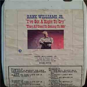 Hank Williams Jr. - I've Got A Right To Cry / They All Used To Belong To Me download flac mp3
