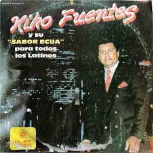Kiko Fuentes Y Su "Sabor Ecua" - Para Todos Los Latinos download flac mp3