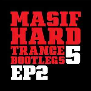 Masif DJ's - Masif Hard Trance Bootlegs 5 EP2 download flac mp3