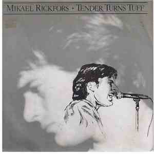 Mikael Rickfors - Tender Turns Tuff / Fire In My Heart download flac mp3