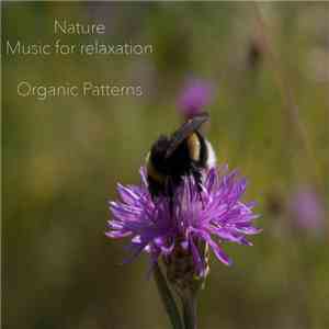 Organic Patterns - Nature - Music for Relaxation download flac mp3