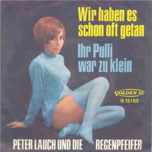 Peter Lauch Und Die Regenpfeifer - Wir Haben Es Schon Oft Getan / Ihr Pulli War Zu Klein download flac mp3