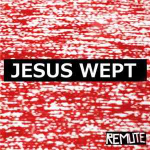 Remute - Jesus Wept download flac mp3