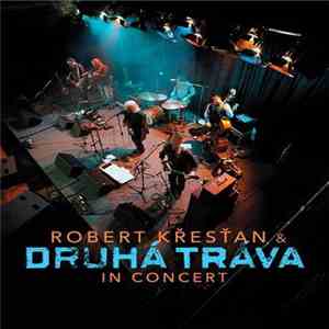 Robert Křesťan & Druhá Tráva - In Concert download flac mp3