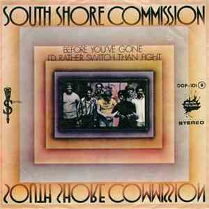 South Shore Commission - Before You've Gone / I'd Rather Switch Than Fight download flac mp3