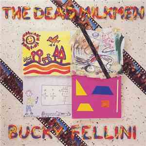 The Dead Milkmen - Bucky Fellini download flac mp3