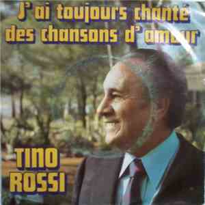 Tino Rossi - J'Ai Toujours Chanté Des Chansons D'Amour download flac mp3