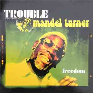 Trouble  Featuring Mandel Turner - Freedom download flac mp3