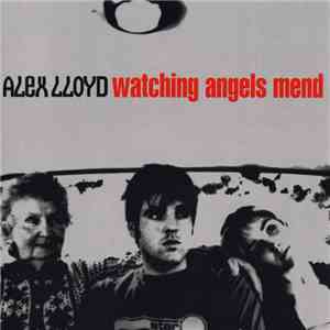 Alex Lloyd - Watching Angels Mend download flac mp3