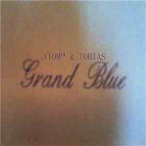 Atom™ & Tobias - Grand Blue download flac mp3