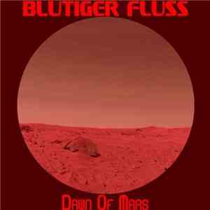 Blutiger Fluss - Dawn Of Mars download flac mp3