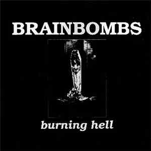 Brainbombs - Burning Hell download flac mp3
