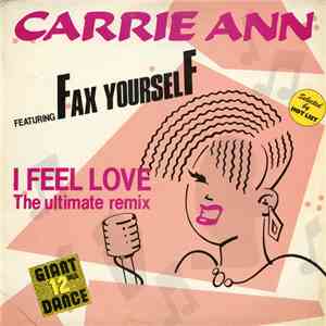 Carrie Ann Featuring Fax Yourself - I Feel Love / For The Same Price Vincent download flac mp3