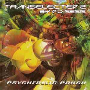 DJ.Sesis - Transelected 2 By DJ.Sesis (Psychedelic Ponch) download flac mp3