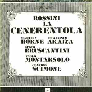 Gioacchino Rossini, Marilyn Horne, Francisco Araiza, Sesto Bruscantini, Paolo Montarsolo, Emilia Ravaglia, G. Tadeo, Claudio Scimone - La Cenerentola download flac mp3