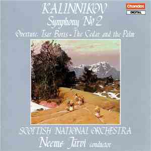 Kalinnikov, Scottish National Orchestra, Neeme Järvi - Symphony No. 2 • Overture Tsar Boris • The Cedar And The Palm download flac mp3
