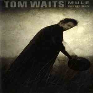 Tom Waits - Mule Variations download flac mp3