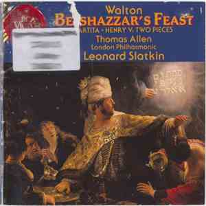 Walton, Thomas Allen, The London Philharmonic Orchestra London Philharmonic Leonard Slatkin - Belshazzar's Feast / Partita / Henry V: Two Pieces download flac mp3