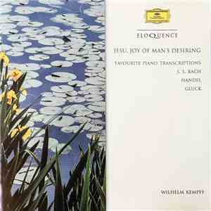 Wilhelm Kempff - Jesu, Joy Of Man's Desiring (Favourite Piano Transcriptions: J.S. Bach, Handel, Gluck) download flac mp3