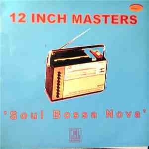 12 Inch Masters - Soul Bossa Nova download flac mp3