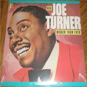 Big Joe Turner - Bigger Than Ever download flac mp3