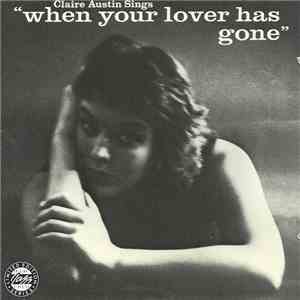 Claire Austin - Claire Austin Sings "When Your Lover Has Gone" flac mp3 download