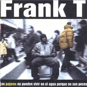 Frank T - Los Pájaros No Pueden Vivir En El Agua Porque No Son Peces download flac mp3