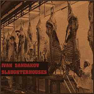 Ivan Sandakov - Slaugtherhouses download flac mp3